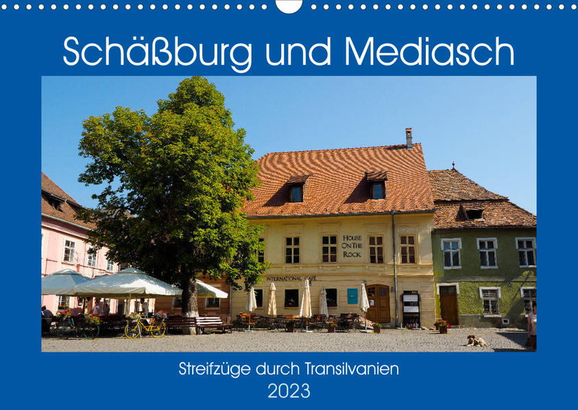 Schäßburg und Mediasch - Streifzüge durch Transilvanien (Wandkalender 2023 DIN A3 quer) - Anneli Hegerfeld-Reckert