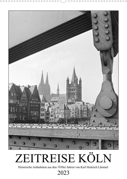 Zeitreise Köln 1930er Jahre. Fotograf: Karl Heinrich Lämmel (Wandkalender 2023 DIN A2 hoch) - United Archives / Karl Heinrich Lämmel