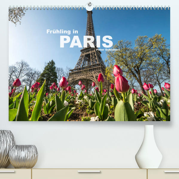 Frühling in Paris (Premium hochwertiger DIN A2 Wandkalender 2023 Kunstdruck in Hochglanz) - Peter Schickert