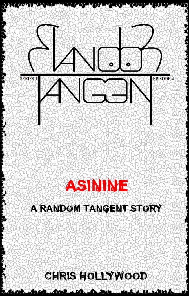 Asinine (Random Tangent #4)