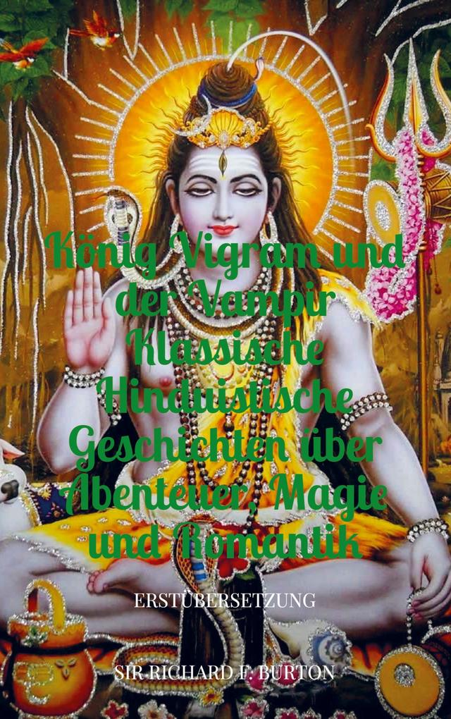 König Vigram und der Vampir Klassische hinduistische Geschichten über Abenteuer Magie und Romantik