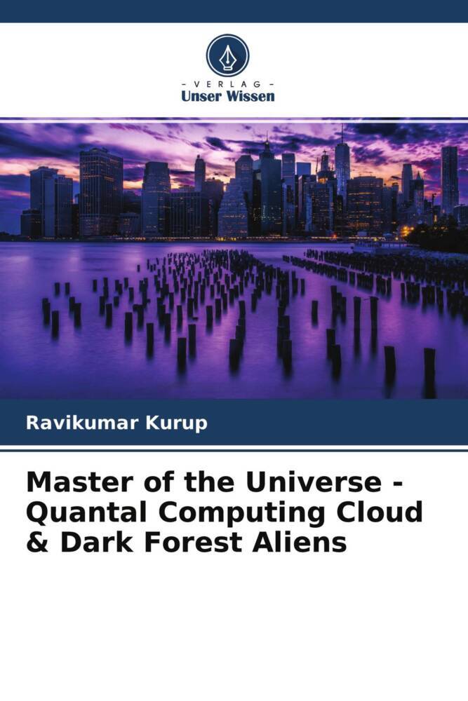 Master of the Universe - Quantal Computing Cloud & Dark Forest Aliens