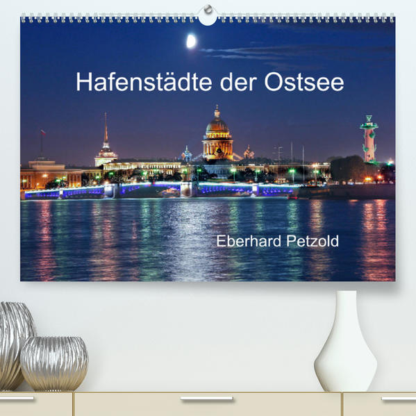 Hafenstädte der Ostsee (Premium hochwertiger DIN A2 Wandkalender 2023 Kunstdruck in Hochglanz) - Eberhard Petzold