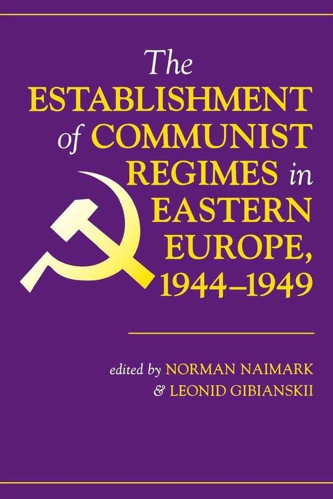 The Establishment Of Communist Regimes In Eastern Europe 1944-1949
