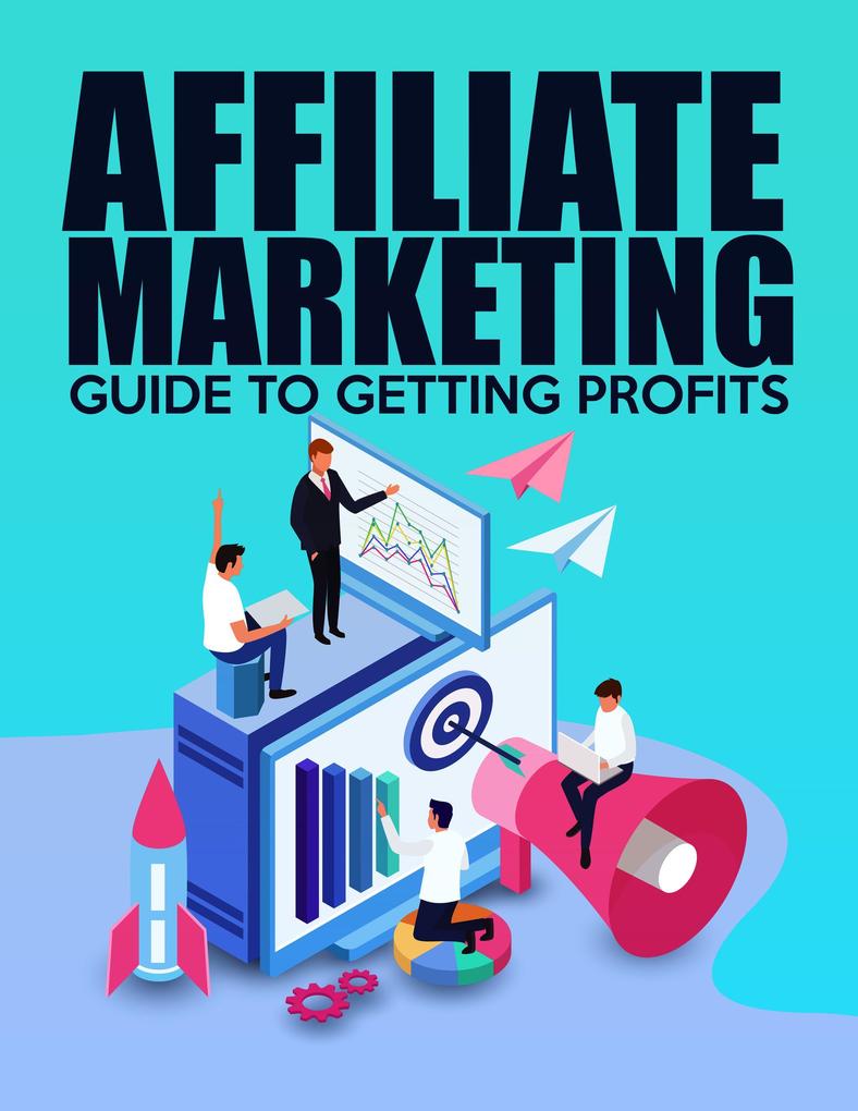 Affiliate Marketing Guide To Getting Profit