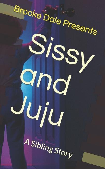 Sissy and Juju: A Sibling Story