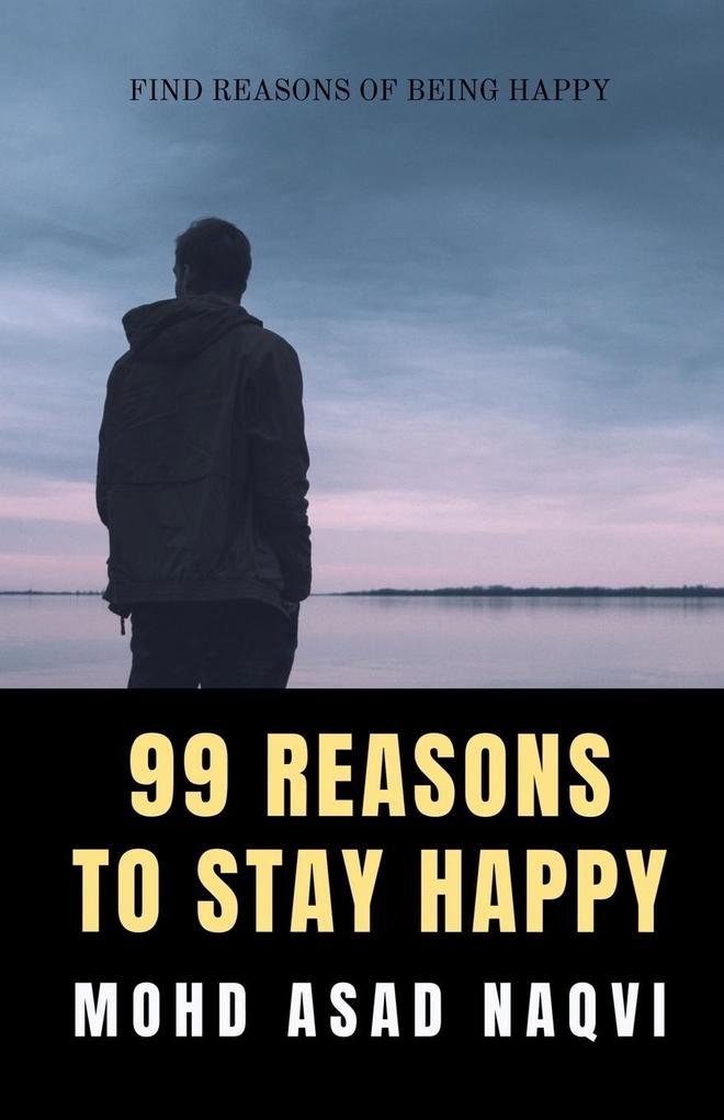 99 Reasons To Stay Happy