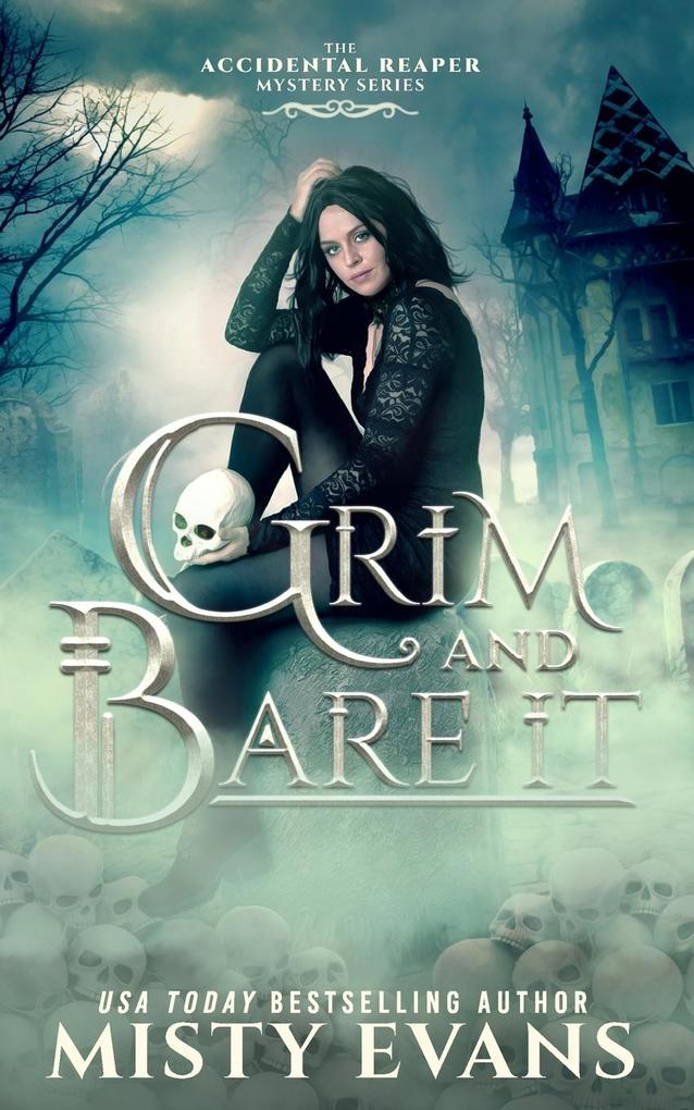 Grim & Bare It The Accidental Reaper Paranormal Urban Fantasy Mystery Series Book 1