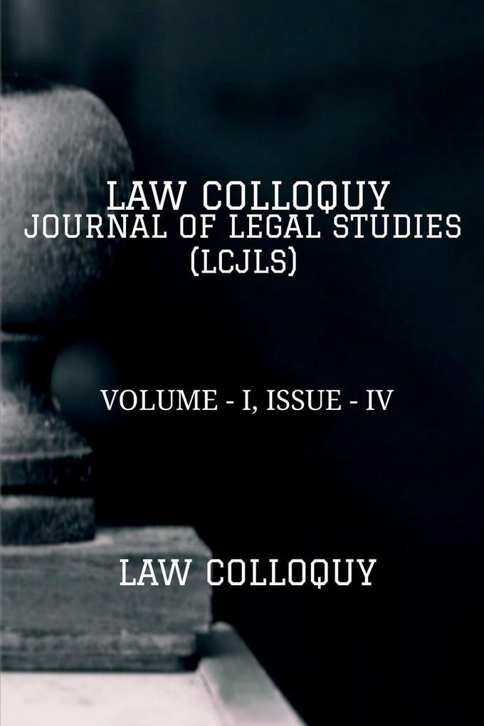 LAW COLLOQUY JOURNAL OF LEGAL STUDIES VOLUME - I ISSUE - IV