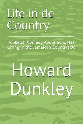 Life in de Country: A Sketch Comedy About Schoolas Living in the Jamaican Countryside