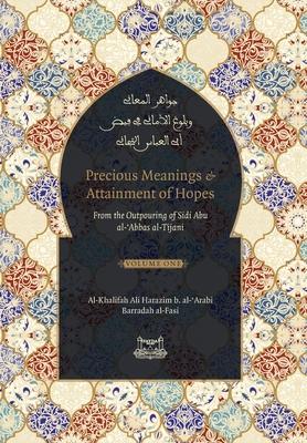 Precious Meanings and Attainment of Hopes: From the Outpourings of Sidi Abu al-Abbas al-Tijani (Jawaahir al-Ma‘aani)