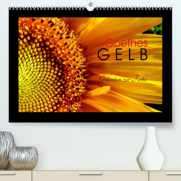 Image of Goethes Gelb Gedanken zur Farbe (Premium hochwertiger DIN A2 Wandkalender 2023 Kunstdruck in Hochglanz)