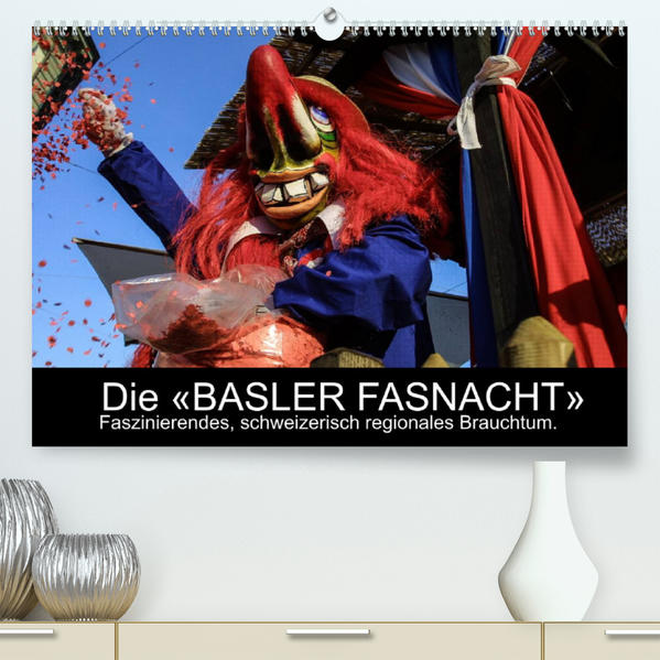 BASLER FASNACHT ' Faszinierendes schweizerisch regionales Brauchtum.CH-Version (Premium hochwertiger DIN A2 Wandkalender 2023 Kunstdruck in Hochglanz) - Marc H. Wisselaar