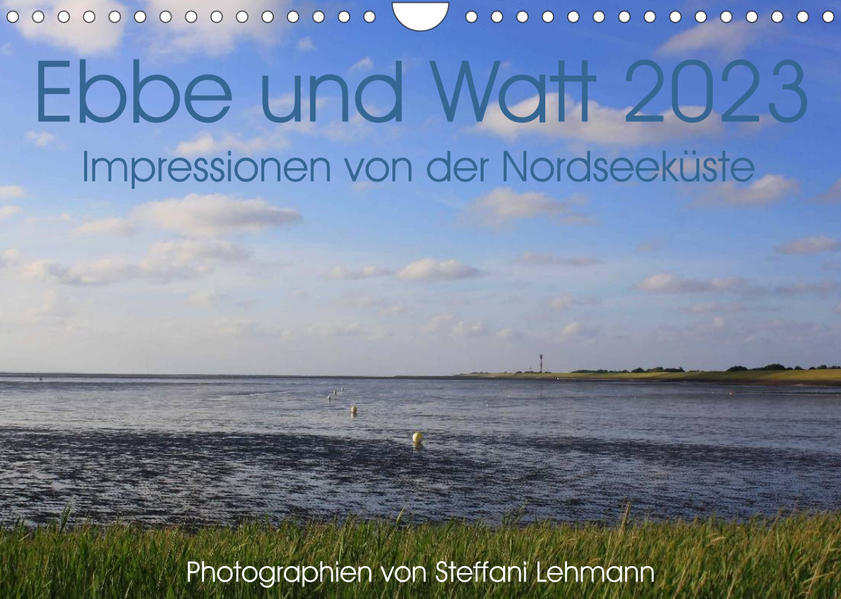 Ebbe und Watt 2023. Impressionen von der Nordseeküste (Wandkalender 2023 DIN A4 quer) - Steffani Lehmann