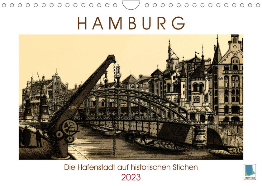 Hamburg: Die Hafenstadt auf historischen Stichen (Wandkalender 2023 DIN A4 quer)