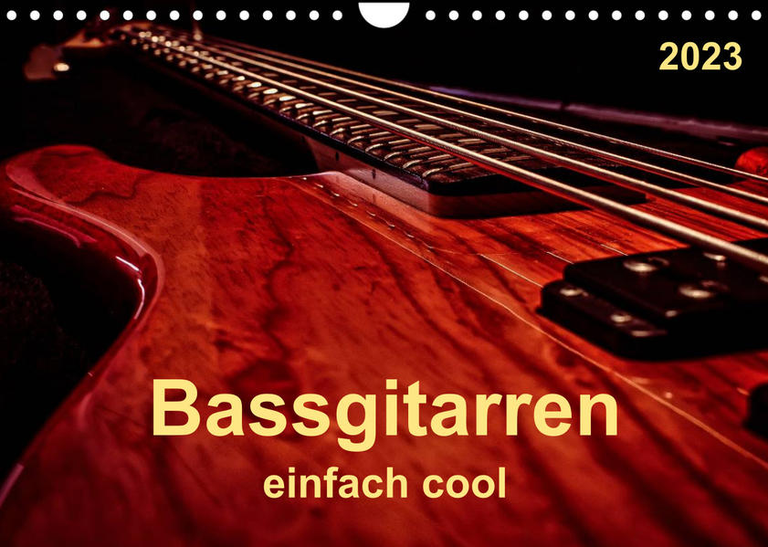 Bassgitarren - einfach cool (Wandkalender 2023 DIN A4 quer)