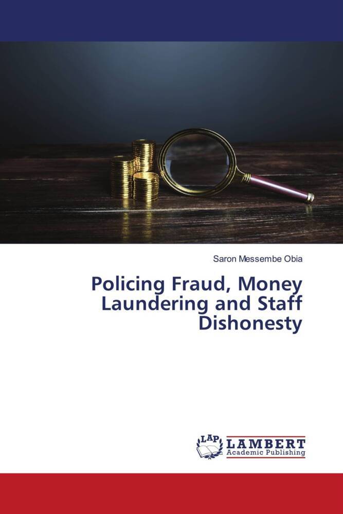 Policing Fraud Money Laundering and Staff Dishonesty