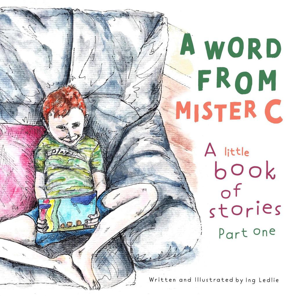 A Word From Mister C A Little Book Of Stories: Part One (A Mister C Book series #1)
