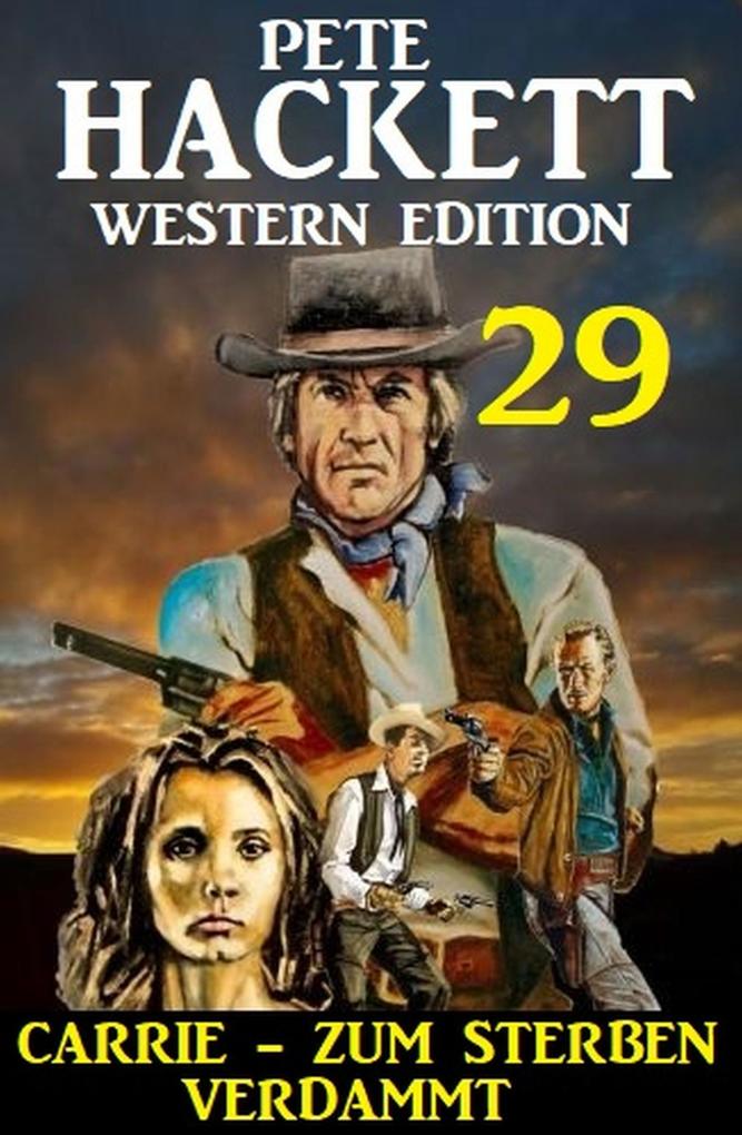 ‘Carrie - zum Sterben verdammt: Pete Hackett Western Edition 29