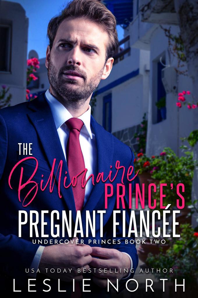 The Billionaire Prince‘s Pregnant Fiancée (Undercover Princes #2)