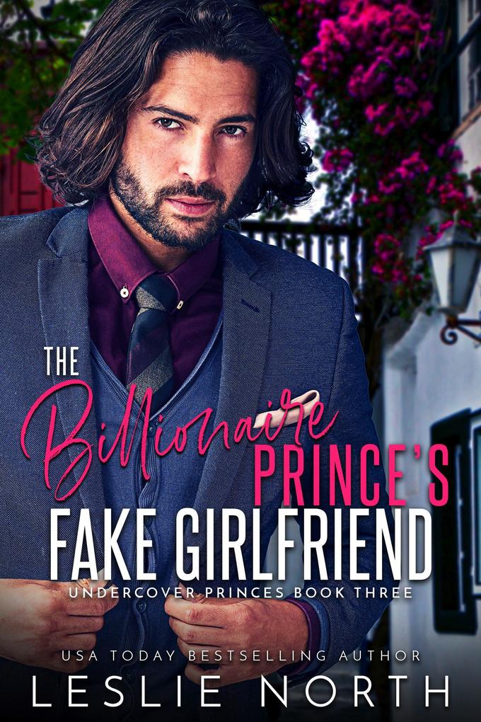The Billionaire Prince‘s Fake Girlfriend (Undercover Princes #3)