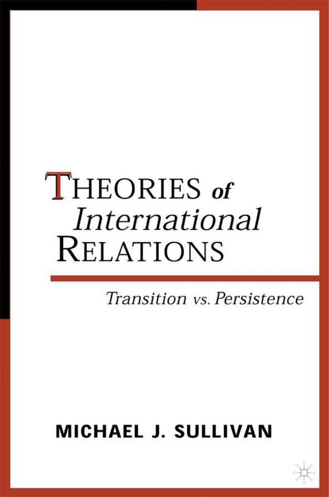 Theories of International Relations: Transition Vs Persistence - M. Sullivan/ Jack Donnelly/ Jacqui True