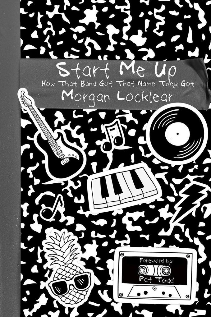 Start Me Up: How That Band Got That Name They Got
