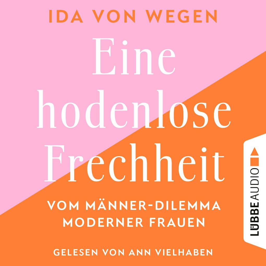 Eine hodenlose Frechheit - Vom Männer-Dilemma moderner Frauen