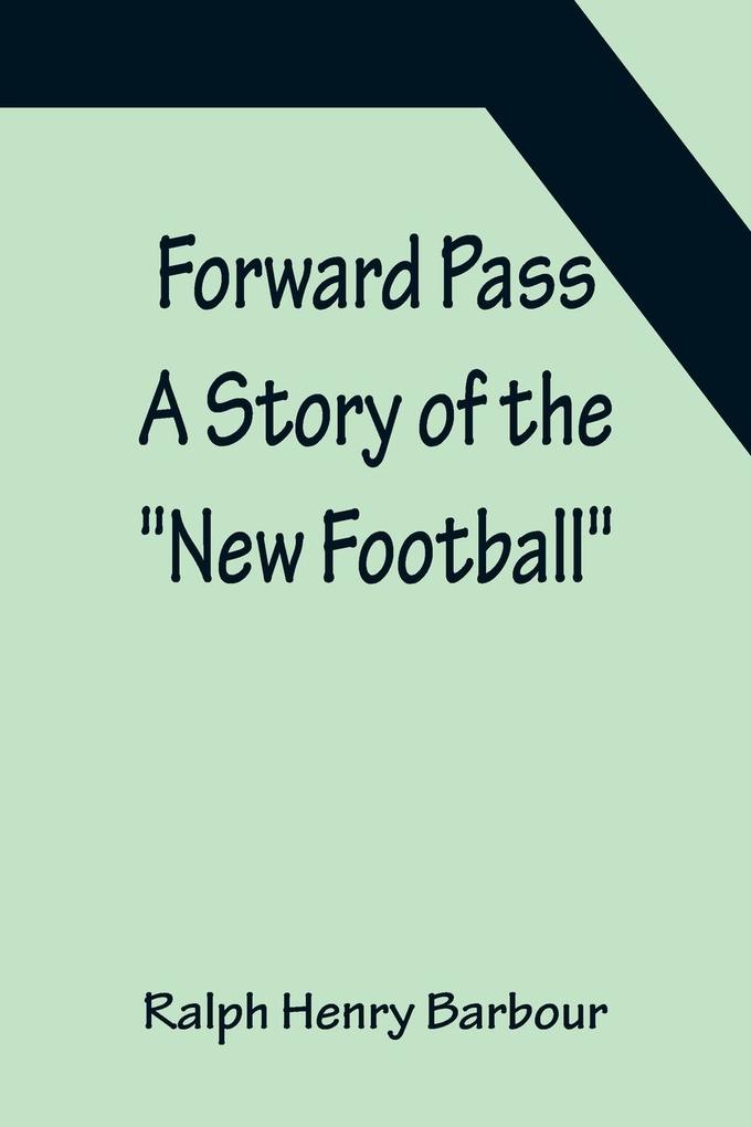 Forward Pass A Story of the 'New Football'