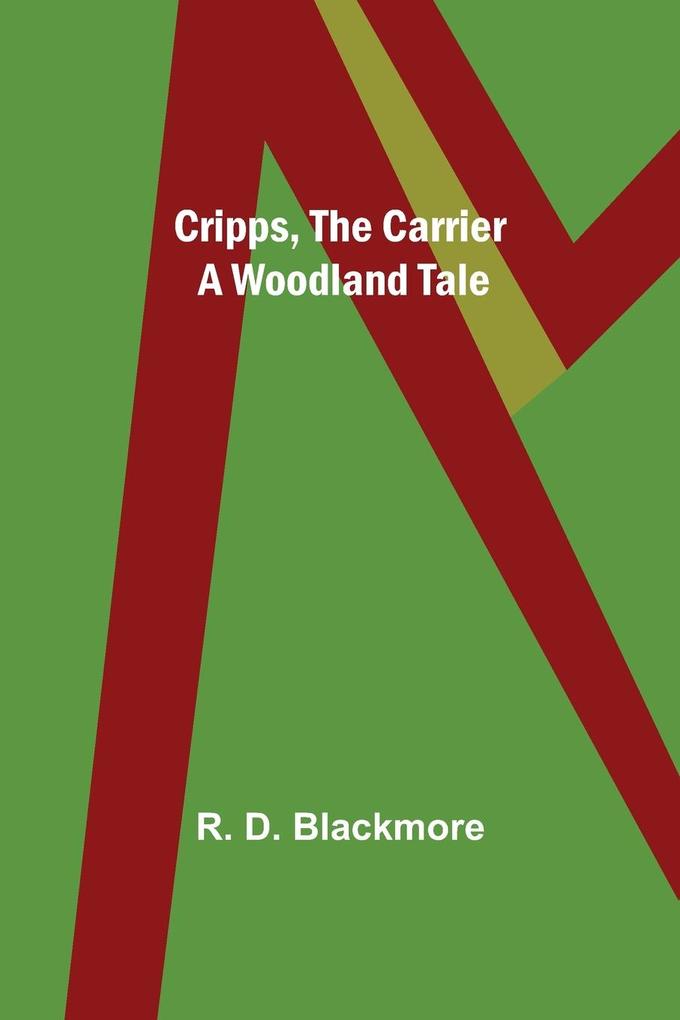Cripps the Carrier; A Woodland Tale