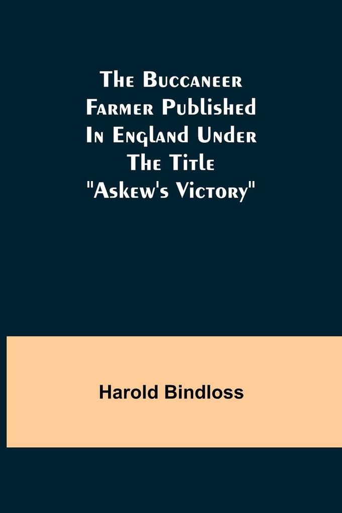 The Buccaneer Farmer Published In England Under The Title 'Askew's Victory'
