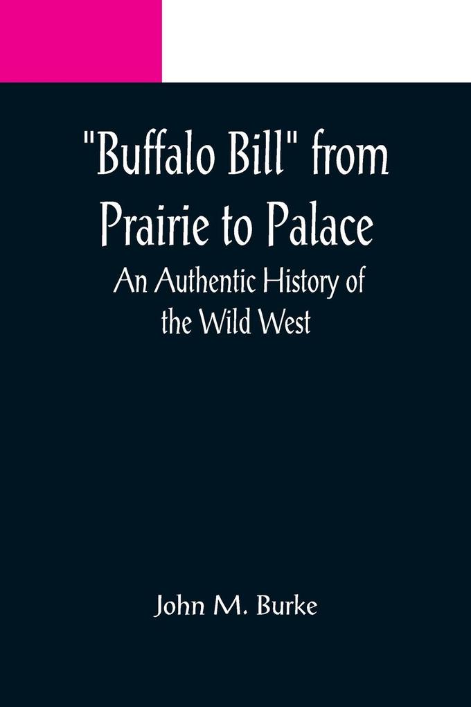 Buffalo Bill from Prairie to Palace