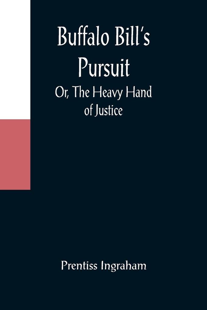 Buffalo Bill‘s Pursuit; Or The Heavy Hand of Justice
