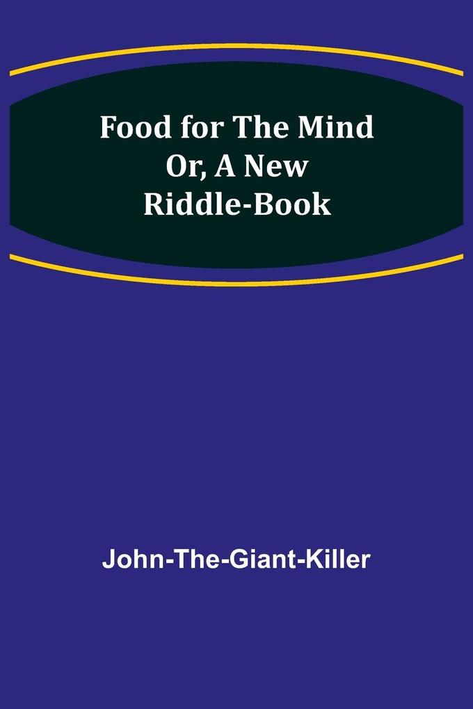 Food for the Mind Or A New Riddle-book