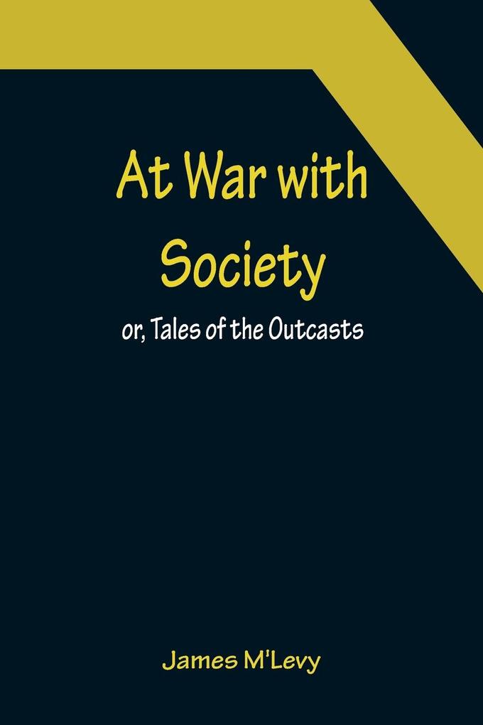 At War with Society; or Tales of the Outcasts