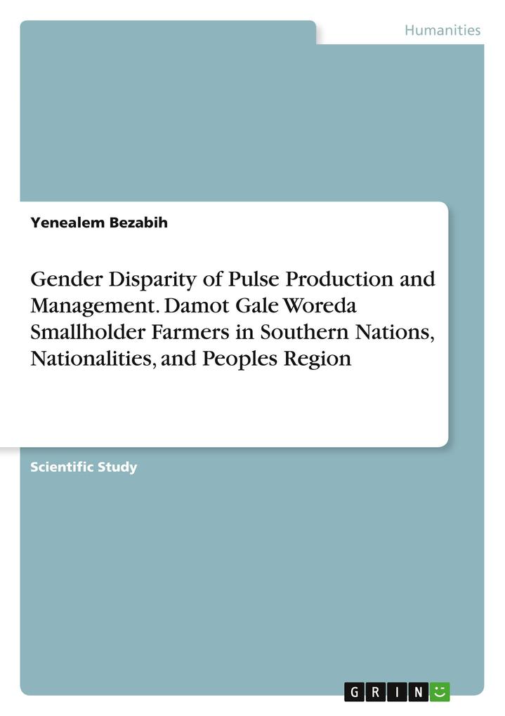 Gender Disparity of Pulse Production and Management. Damot Gale Woreda Smallholder Farmers in Southern Nations Nationalities and Peoples Region