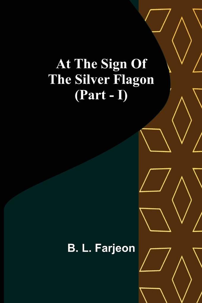 At the Sign of the Silver Flagon (Part - I)