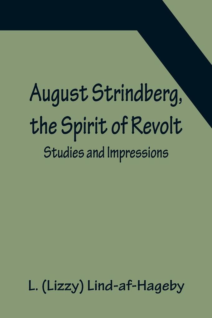 August Strindberg the Spirit of Revolt