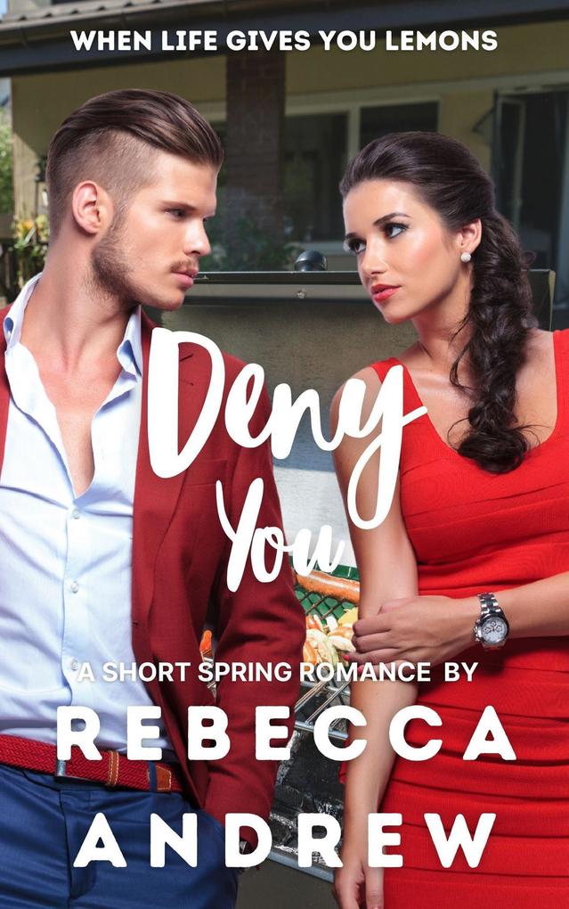 Deny You: A Short Spring Romance (Seasonal Short Stories #5)