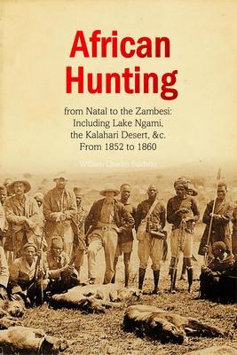 African Hunting from Natal to the Zambesi