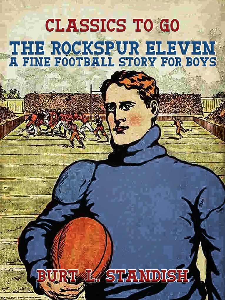 The Rockspur Eleven A Fine Football Story for Boys