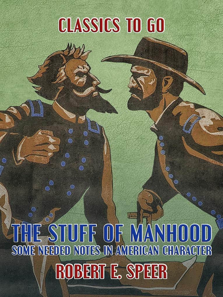 The Stuff of Manhood Some Needed Notes in American Character