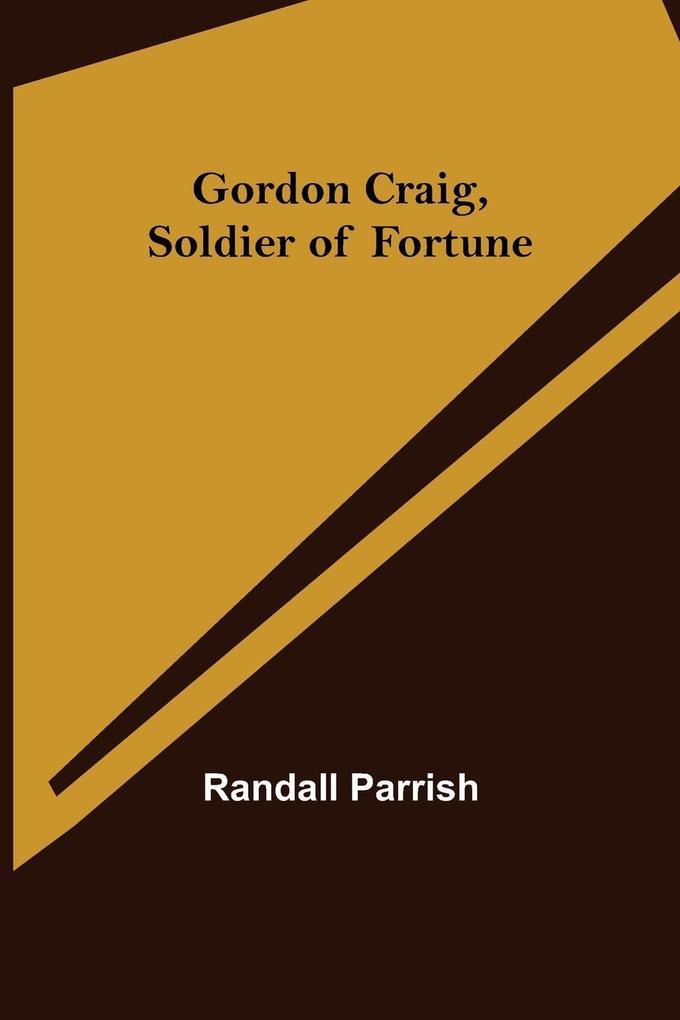 Gordon Craig Soldier of Fortune