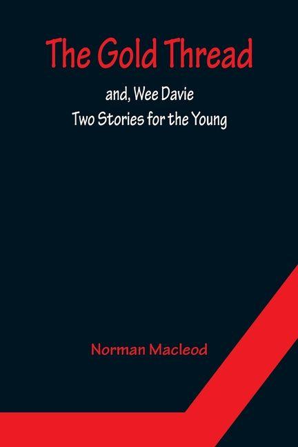 The Gold Thread; and Wee Davie