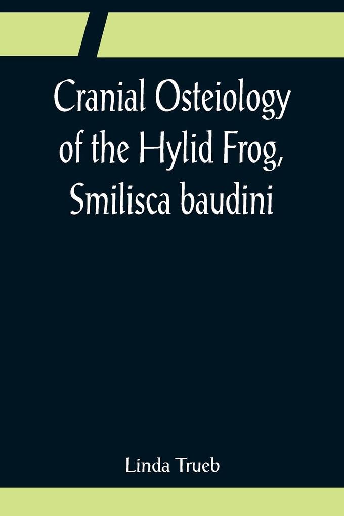 Cranial Osteiology of the Hylid Frog Smilisca baudini