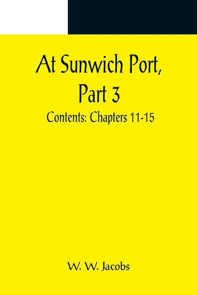At Sunwich Port Part 3. ; Contents