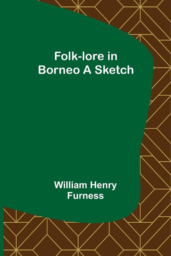 Folk-lore in Borneo A Sketch