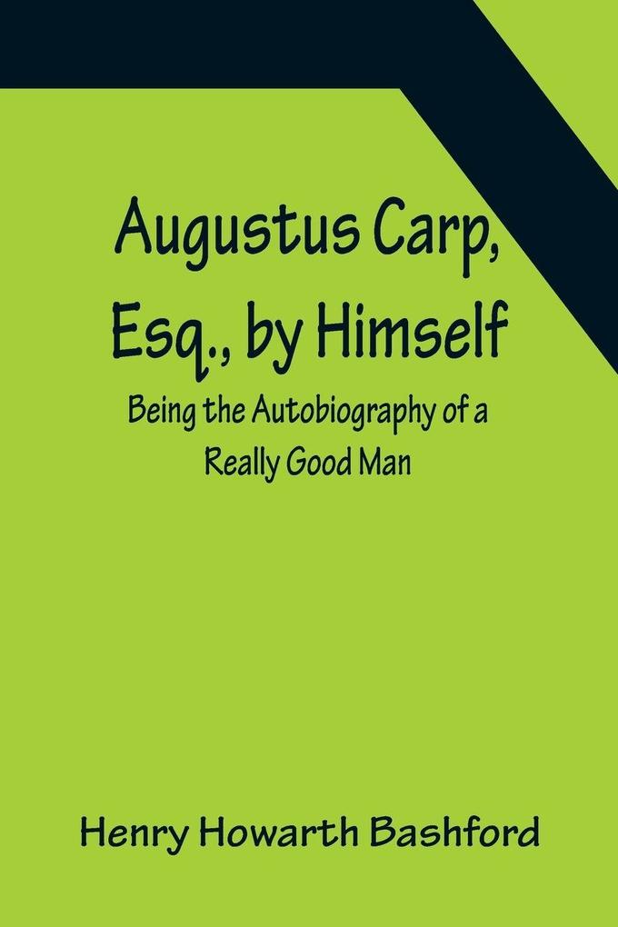 Augustus Carp Esq. by Himself
