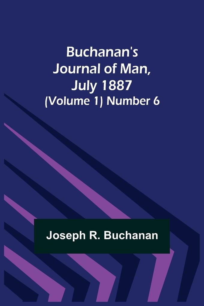 Buchanan's Journal of Man July 1887 (Volume 1) Number 6