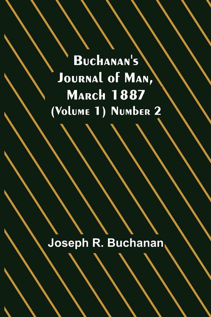 Buchanan's Journal of Man March 1887 (Volume 1) Number 2